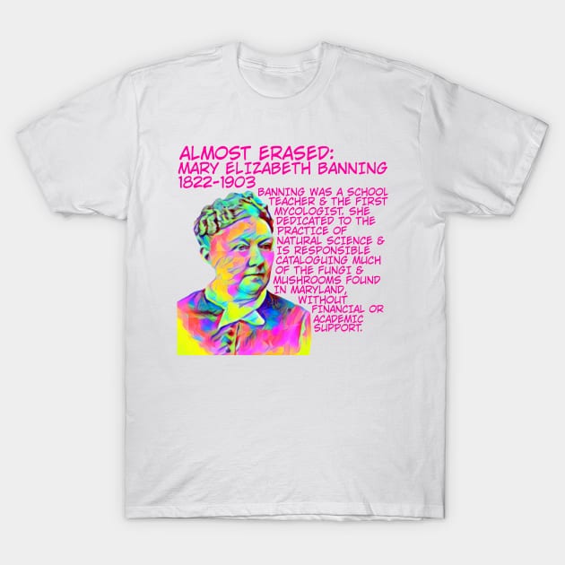 Almost Erased: Mary Elizabeth Banning T-Shirt by Courage Today Designs